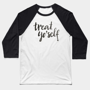 Treat yo'self Baseball T-Shirt